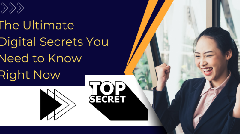 The Ultimate Digital Secrets You Need to Know Right Now