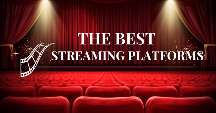 The Best Streaming Platforms for Entertainment
